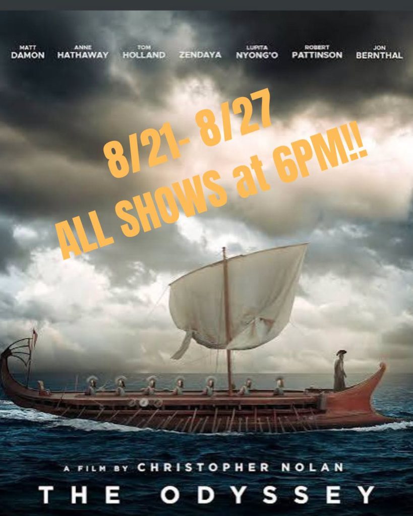 the odyssey showing in august, only 6pm showings due to runtime